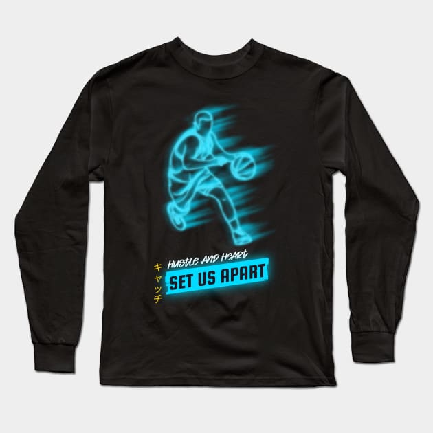 Hustle And Heart Set Us Apart Basketball Long Sleeve T-Shirt by GKprints